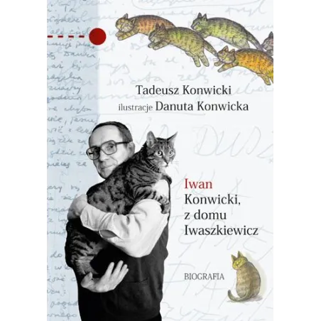 Iwan Konwicki Z Domu Iwaszkiewicz. Biografia Iwan Konwicki Z Domu Iwaszkiewicz. Biografia