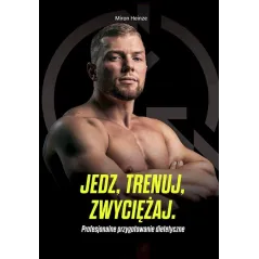 Jedz trenuj zwyciężaj. Profesjonalne przygotowanie dietetyczne Miron Heinze
