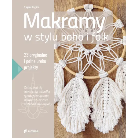 Makramy W Stylu Boho I Folk. 23 Oryginalne I Pełne Uroku Projekty