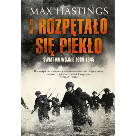 I Rozpętało Się Piekło. Świat Na Wojnie 1939-1945 I Rozpętało Się Piekło. Świat Na Wojnie 1939-1945
