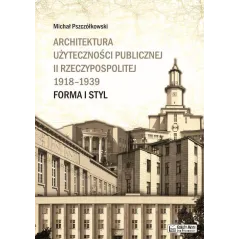 Architektura użyteczności publicznej II Rzeczypospolitej 19181939  Pszczółkowski Michał