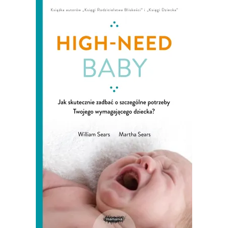 Highneed Baby. Jak Skutecznie Zadbać O Szczególne Potrzeby Twojego Wymagającego Dziecka?