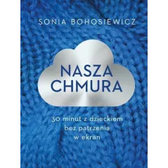 NASZA CHMURA. 30 MINUT Z DZIECKIEM BEZ PATRZENIA W EKRAN