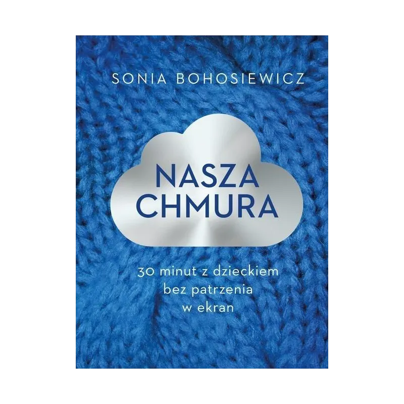 NASZA CHMURA. 30 MINUT Z DZIECKIEM BEZ PATRZENIA W EKRAN
