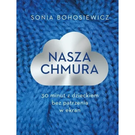 NASZA CHMURA. 30 MINUT Z DZIECKIEM BEZ PATRZENIA W EKRAN