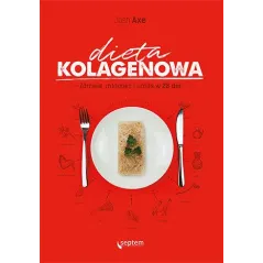 Dieta kolagenowa. Zdrowie młodość i uroda w 28 dni Josh Axe