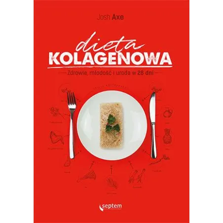 Dieta Kolagenowa. Zdrowie Młodość I Uroda W 28 Dni Dieta Kolagenowa. Zdrowie Młodość I Uroda W 28 Dni