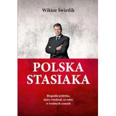 Polska Stasiaka. Biografia polityka który wiedział co robić w trudnych czasach Wiktor Świetlik
