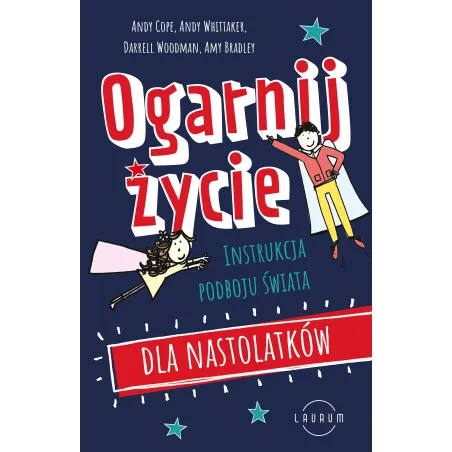 Ogarnij Życie. Instrukcja Podboju Świata Dla Nastolatków Ogarnij Życie. Instrukcja Podboju Świata Dla Nastolatków
