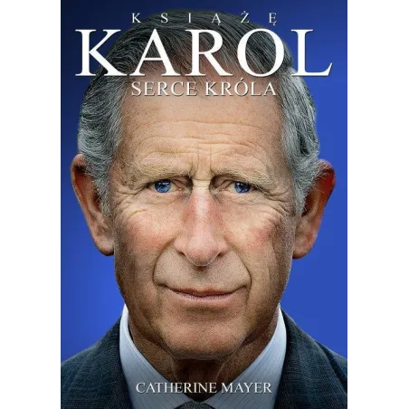 Książę Karol. Serce Króla Książę Karol. Serce Króla