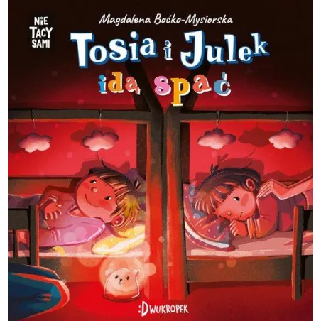 TOSIA I JULEK IDĄ SPAĆ. (NIE) TACY SAMI