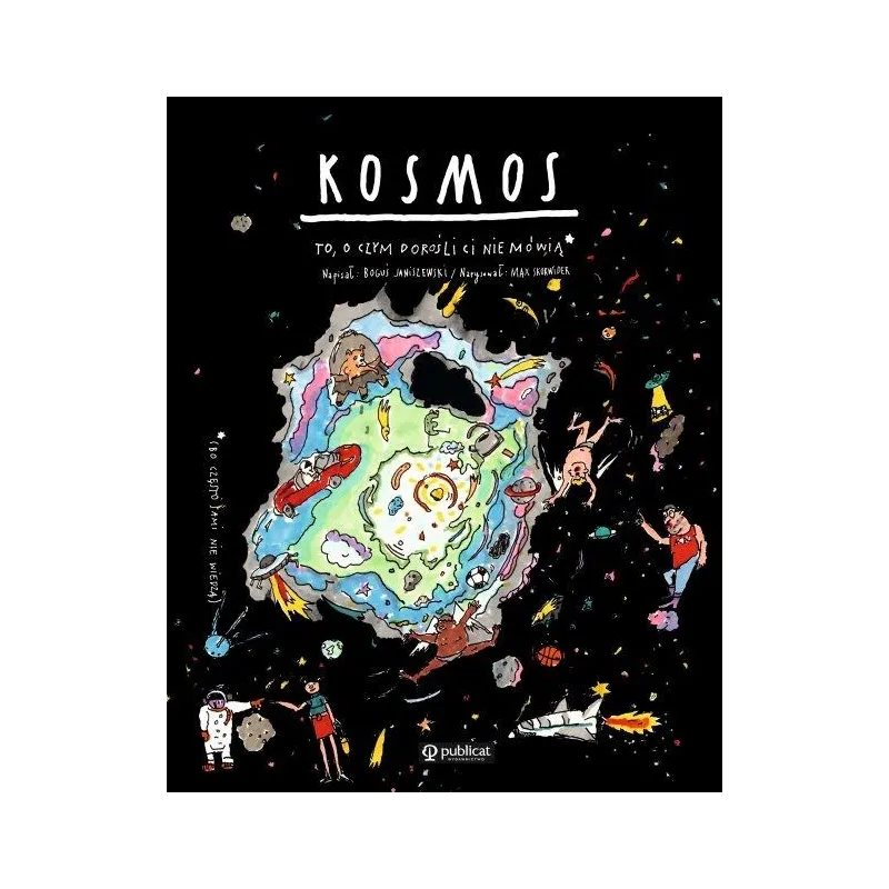 KOSMOS. TO, O CZYM DOROŚLI CI NIE MÓWIĄ