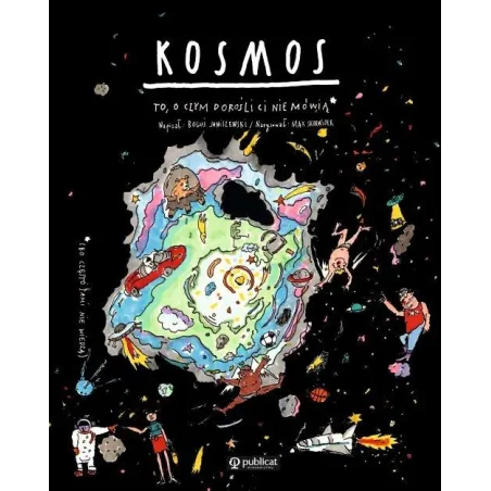 KOSMOS. TO, O CZYM DOROŚLI CI NIE MÓWIĄ