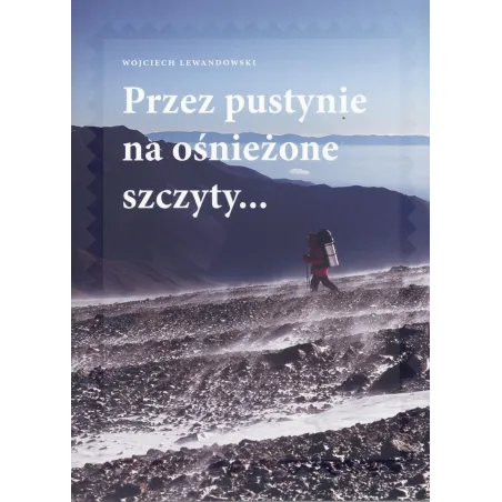 PRZEZ PUSTYNIE NA OŚNIEŻONE SZCZYTY Wojciech Lewandowski - Muza