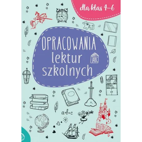 Opracowania Lektur Szkolnych Dla Klas 4-6 Opracowania Lektur Szkolnych Dla Klas 4-6