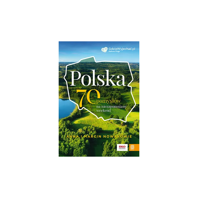 POLSKA. 70 POMYSŁÓW NA NIEZAPOMNIANY WEEKEND