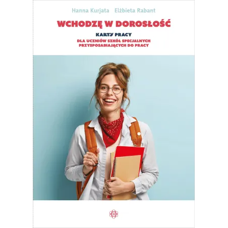 Wchodzę W Dorosłość Karty Pracy Dla Uczniów Szkół Specjalnych Przysposabiających Do Pracy Wchodzę W Dorosłość Karty Pracy Dla Uczniów Szkół Specjalnych Przysposabiających Do Pracy