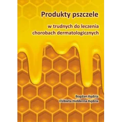 PRODUKTY PSZCZELE W TRUDNYCH DO LECZENIA CHOROBACH DERMATOLOGICZNYCH