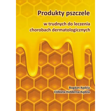 PRODUKTY PSZCZELE W TRUDNYCH DO LECZENIA CHOROBACH DERMATOLOGICZNYCH