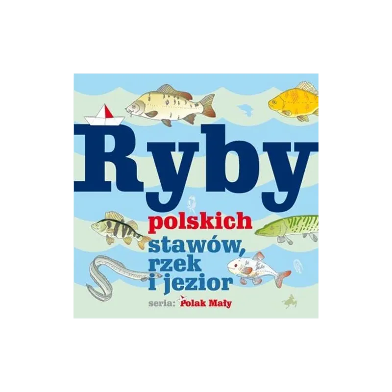 RYBY POLSKICH STAWÓW, RZEK I JEZIOR