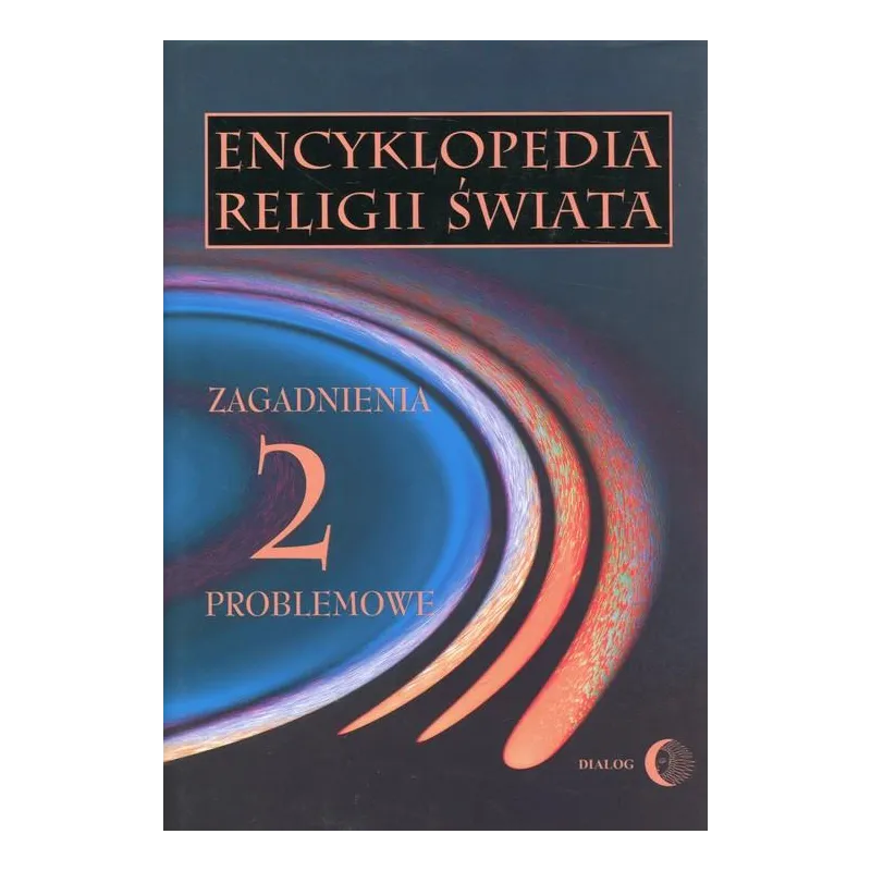 ENCYKLOPEDIA RELIGII ŚWIATA  2 ZAGADNIENIA PROBLEMOWE