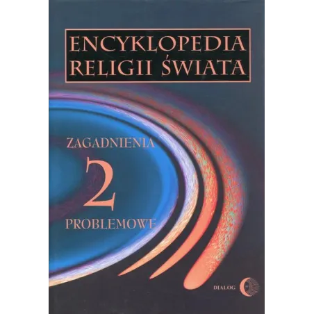 ENCYKLOPEDIA RELIGII ŚWIATA  2 ZAGADNIENIA PROBLEMOWE