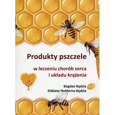 PRODUKTY PSZCZELE W LECZENIU CHORÓB SERCA I UKŁADU KRĄŻENIA