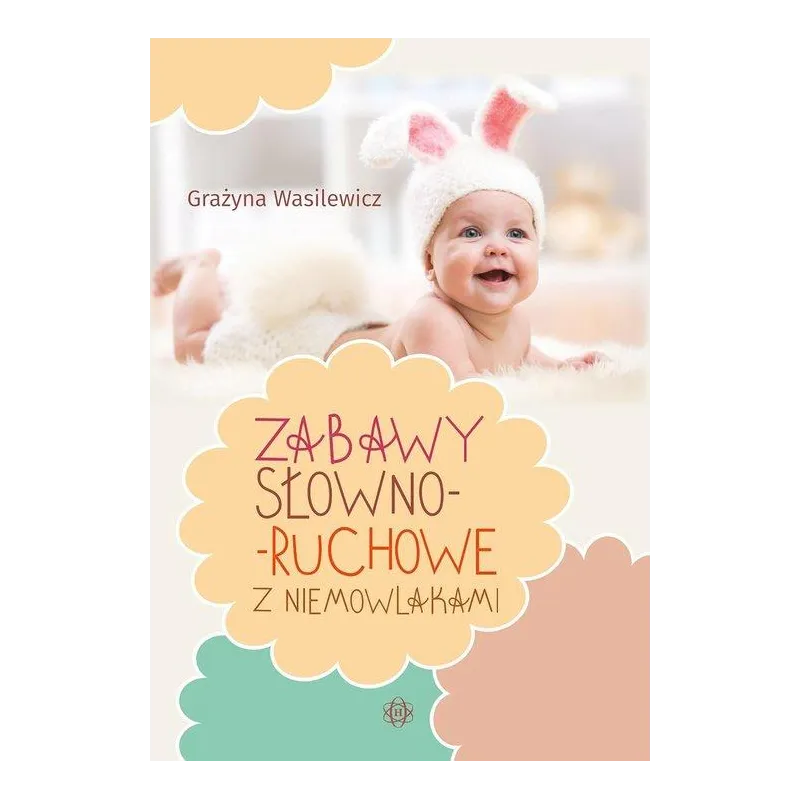 ZABAWY SŁOWNO-RUCHOWE Z NIEMOWLAKAMI