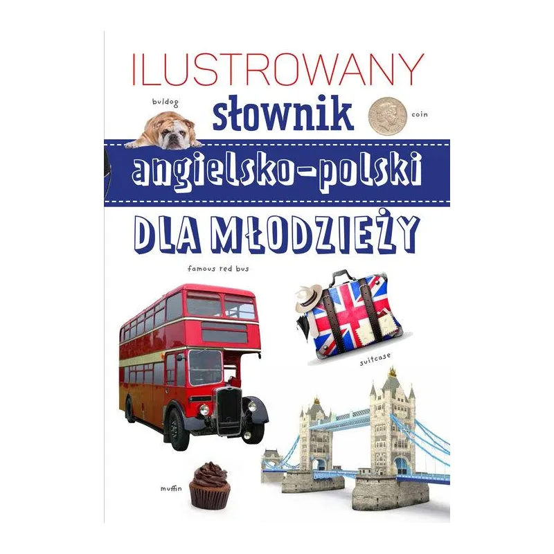 ILUSTROWANY SŁOWNIK  ANGIELSKO-POLSKI DLA MŁODZIEŻY