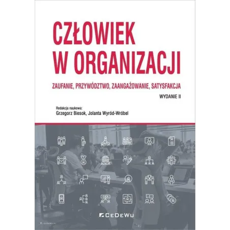 Człowiek W Organizacji. Zaufanie, Przywództwo, Zaangażowanie, Satysfakcja Człowiek W Organizacji. Zaufanie, Przywództwo, Zaangażowanie, Satysfakcja