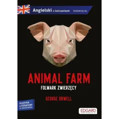 ANIMAL FARM FOLWARK ZWIERZĘCY GEORGE ORWELL ADAPTACJA KLASYKI Z ĆWICZENIAMI DO NAUKI JĘZYKA ANGIELSKIEGO