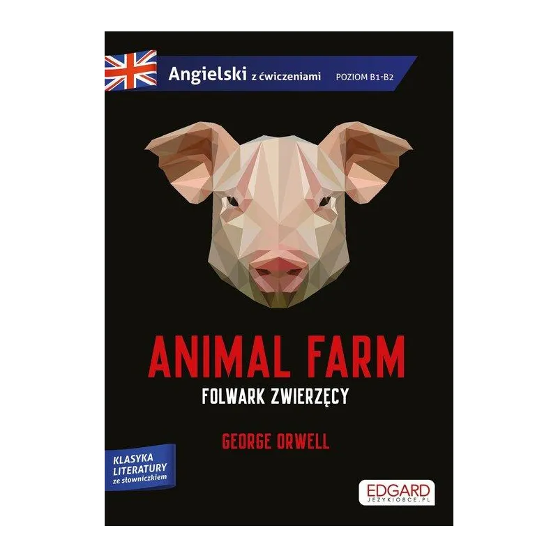 ANIMAL FARM FOLWARK ZWIERZĘCY GEORGE ORWELL ADAPTACJA KLASYKI Z ĆWICZENIAMI DO NAUKI JĘZYKA ANGIELSKIEGO