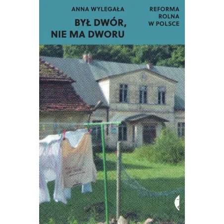 BYŁ DWÓR, NIE MA DWORU. REFORMA ROLNA W POLSCE