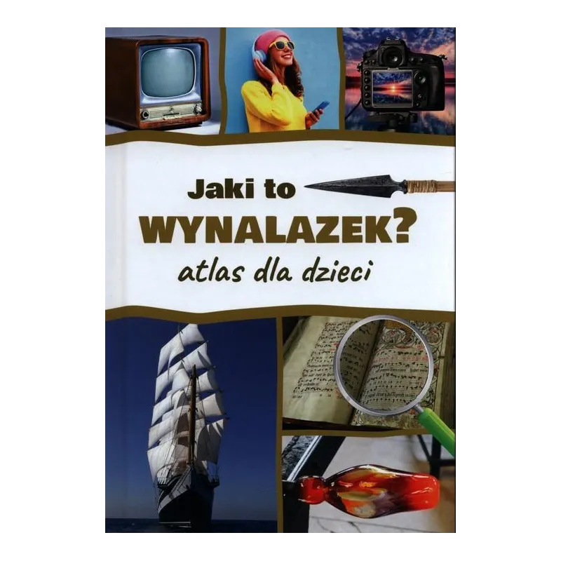 JAKI TO WYNALAZEK? ATLAS DLA DZIECI