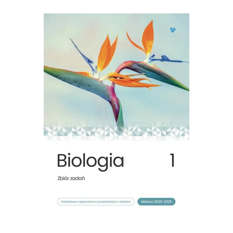 BIOLOGIA 1. ZBIÓR ZADAŃ MATURA 2023-2025