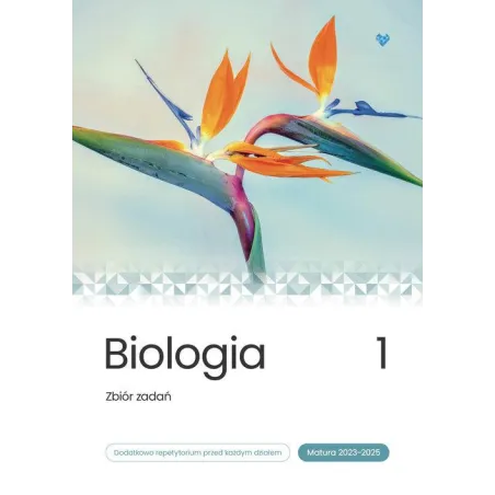 BIOLOGIA 1. ZBIÓR ZADAŃ MATURA 2023-2025