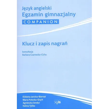 EGZAMIN GIMNAZJALNY COMPANION JĘZYK ANGIELSKI Agnieszka Sendur, Halina Tyliba, Maria Potocka-Grych, Elżbieta Janicka-Bierna...