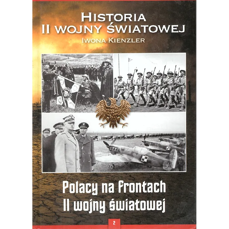 HISTORIA II WOJNY ŚWIATOWEJ. POLACY NA FRONTACH II WOJNY ŚWIATOWEJ Iwona Kienzler - Bellona