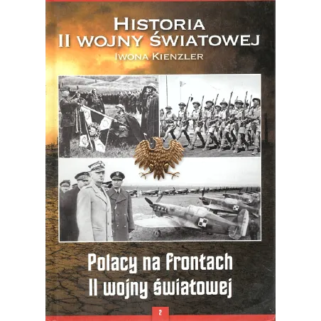 HISTORIA II WOJNY ŚWIATOWEJ. POLACY NA FRONTACH II WOJNY ŚWIATOWEJ Iwona Kienzler - Bellona