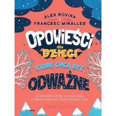 OPOWIEŚCI DLA DZIECI KTÓRE CHCĄ BYĆ ODWAŻNE