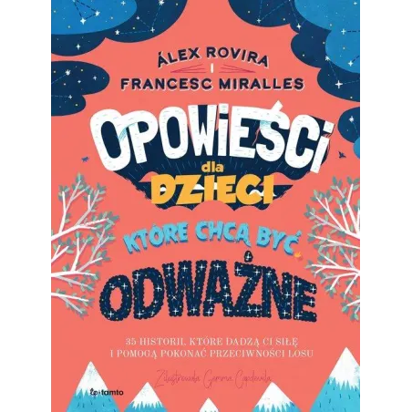 OPOWIEŚCI DLA DZIECI KTÓRE CHCĄ BYĆ ODWAŻNE