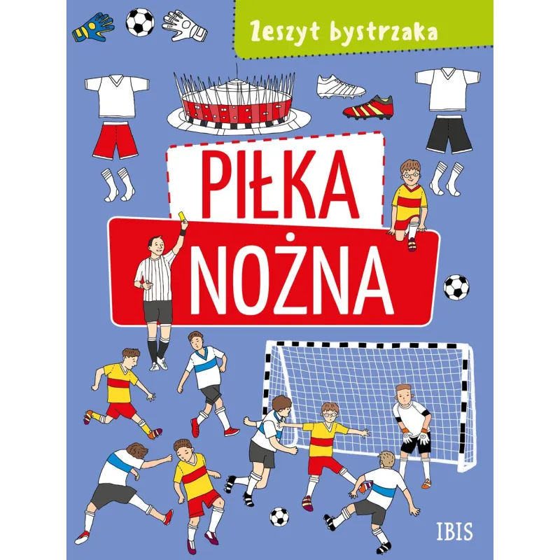 ZESZYT BYSTRZAKA. PIŁKA NOŻNA