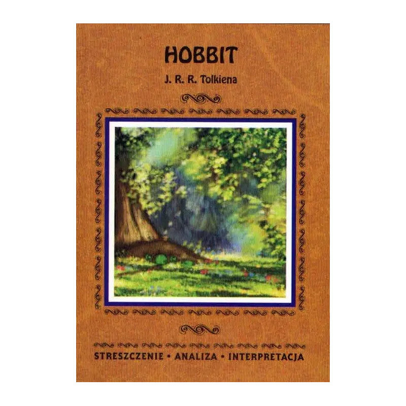 HOBBIT J. J. R. TOLKIENA. STRESZCZENIE, ANALIZA, INTERPRETACJA