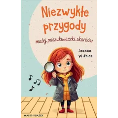 NIEZWYKŁE PRZYGODY MAŁEJ POSZUKIWACZKI SKARBÓW
