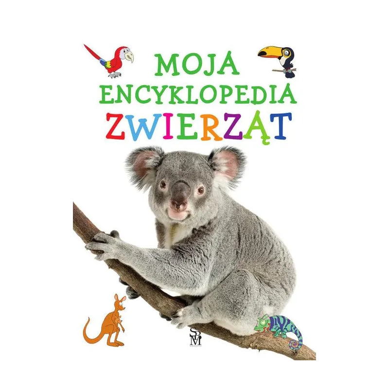 MOJA ENCYKLOPEDIA ZWIERZĄT