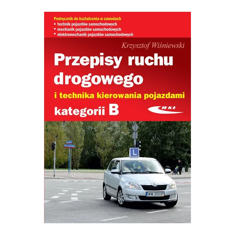 PRZEPISY RUCHU DROGOWEGO I TECHNIKA KIEROWANIA POJAZDAMI KATEGORII B
