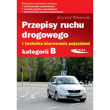 PRZEPISY RUCHU DROGOWEGO I TECHNIKA KIEROWANIA POJAZDAMI KATEGORII B