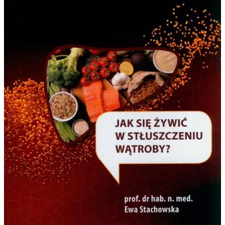 JAK SIĘ ŻYWIĆ W STŁUSZCZENIU WĄTROBY?
