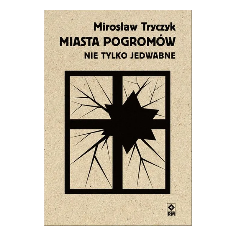 MIASTA POGROMÓW. NIE TYLKO JEDWABNE