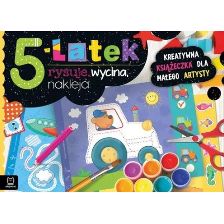 5-Latek Rysuje, Wycina, Nakleja Kreatywna Książeczka Dla Małego Artysty 5-Latek Rysuje, Wycina, Nakleja Kreatywna Książeczka Dla Małego Artysty